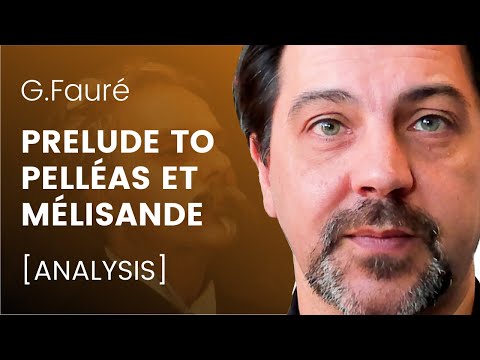 Fauré - Pelléas et Mélisande - Prelude [ANALYSIS]