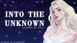 Into The Unknown (Frozen 2) 【covered by Anna】
