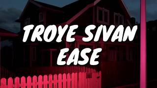 Troye Sivan - Ease (Lyrics)
