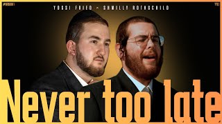 יוסי פריד & שמילי רוטשילד - Never Too Late | קיינמאל צי שפעהט (Version 1)