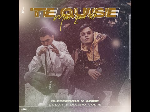 BLESSED013 X ADRIZ MADRID - TE QUISE MÁS QUE ÉL [DOLOR Y DINERO VOL. lll]