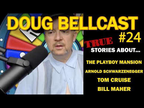 Doug Bellcast 24 - The Playboy Mansion, Arnold Schwarzenegger, Bill Maher, Tom Cruise