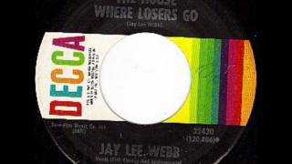 The House Where Losers Go by Jay Lee Webb on 1969 Decca 45.