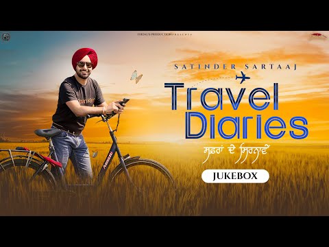 Travel Diaries (Full Album) | Audio Jukebox | Satinder Sartaaj | Punjabi Songs 2024