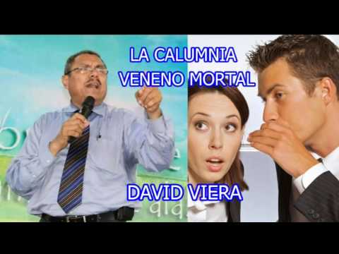 DAVID VIERA: "LA CALUMNIA, VENENO MORTAL"  [Poderoso Mensaje]