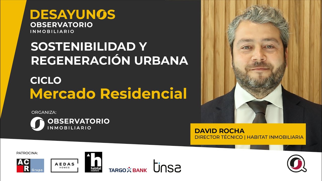 DESAYUNOS OBSERVATORIO INMOBILIARIO - David Rocha, Habitat Inmobiliaria
