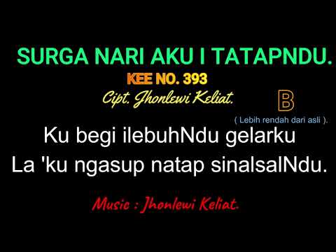 KEE 393 (Karaoke Version). B (lebih rendah). SURGA NARI AKU ITATAPNDU.