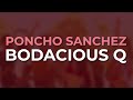 Poncho Sanchez - Bodacious Q (Official Audio)