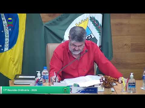 17ª REUNIÃO ORDINÁRIA, referente à Sessão Legislativa de 2026. Legislatura 2025/2028