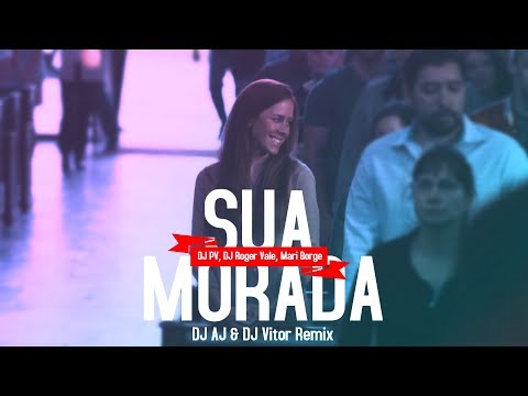 DJ PV, DJ Roger Vale, Mari Borges - Sua Morada (DJ AJ & DJ Vitor Remix) Web Clip