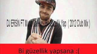 DJ ERSİN FT Murat Dalkilic - Bir Guzellik Yap ( 2012 Club Mix )