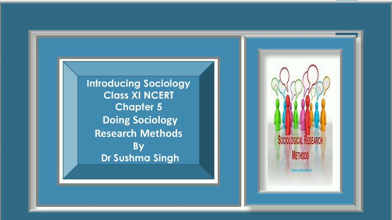 Chapter 5  Research Methods 1 Class XI NCERT  Sociology English Medium    by Dr. Sushma Singh