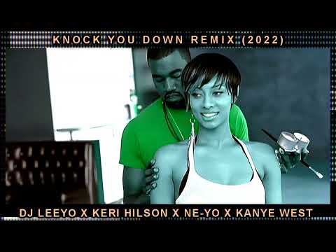 DJ LEEYO X KERI HILSON X NE-YO X KANYE WEST - KNOCK YOU DOWN REMIX (2022)