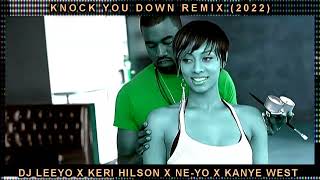DJ LEEYO X KERI HILSON X NE-YO X KANYE WEST - KNOCK YOU DOWN REMIX (2022)