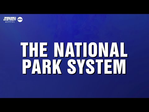 National Park System | Category | JEOPARDY! MASTERS