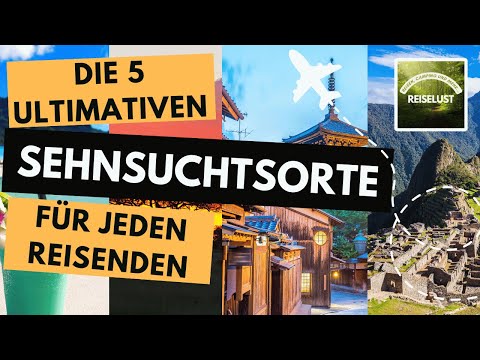 Reisen: DIE 5 absoluten Sehnsuchtsorte
