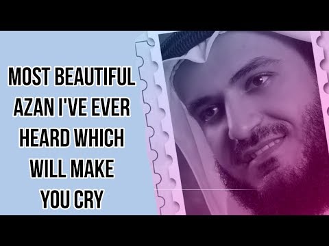 Most beautiful azan i've ever heard which will make you cry - Syeik Mishary Rashid Alafasy - Ajam