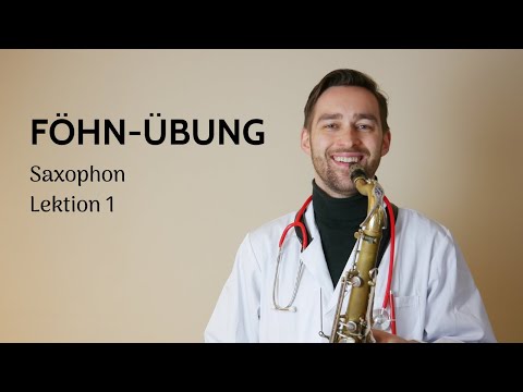 Saxophon - Lektion 1: Die Föhn-Übung