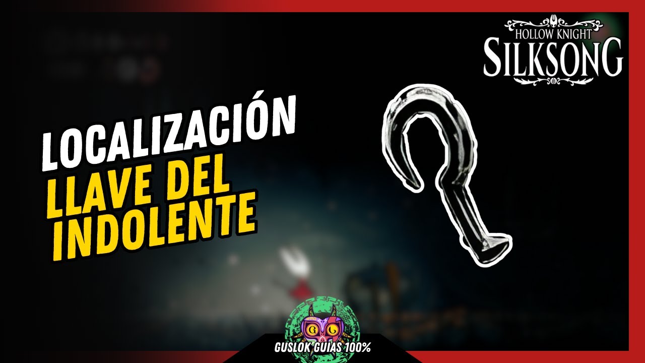 UBICACIÓN de la LLAVE DEL INDOLENTE | GUÍA 100% | 💯Hollow Knight: Silksong🏆 UBICACIÓN de la LLAVE DEL INDOLENTE | GUÍA 100% | 💯Hollow Knight: Silksong🏆