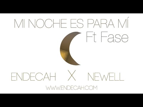 ENDECAH x NEWELL - MI NOCHE ES PARA MÍ FT. FASE [Audio Oficial]