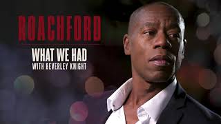 Roachford with Beverley Knight - What We Had (Official Audio)