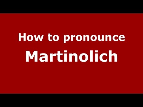 How to pronounce Martinolich