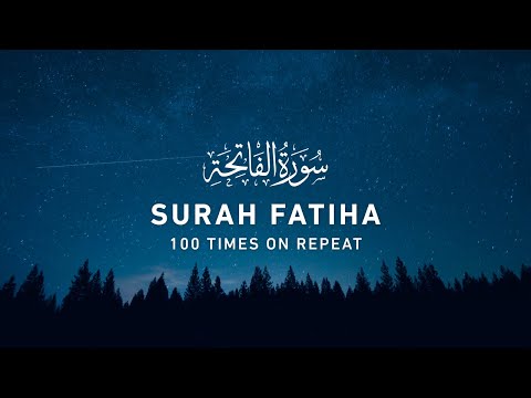 Surah Fatiha - 100 Times On Repeat (4K)