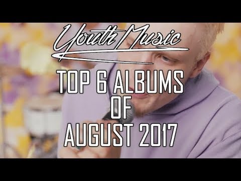 Top 6 Albums Of August 2017