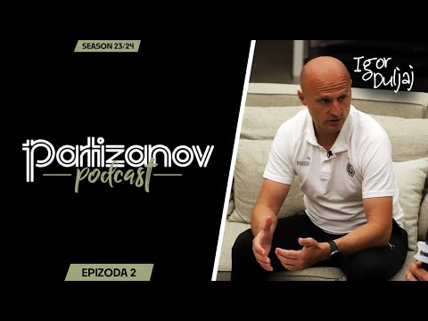 PARTIZANOV PODCAST: Igor Duljaj - Borba je neprestana, cilj je moderan Partizan na duže staze!