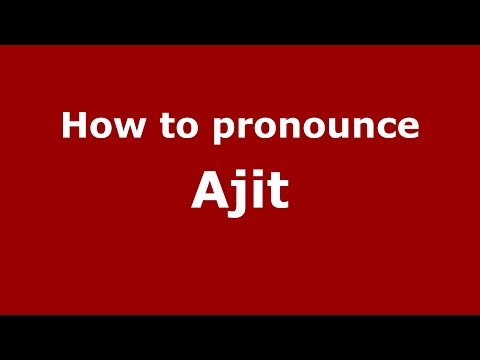 How to pronounce Ajit