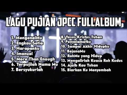 Lagu Pujian JPCC Fullalbum | MengenalMu | Penyembahanku