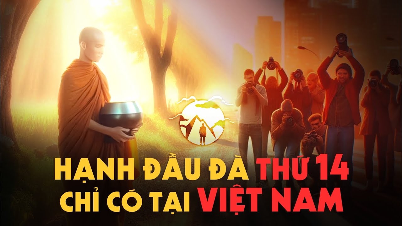 Hạnh Đầu Đà thứ 14 chỉ có ở Việt Nam | Ngài Minh Tuệ