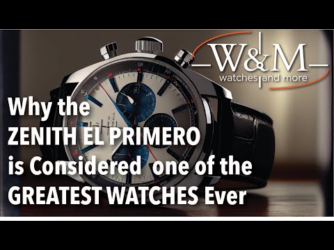 Why the ZENITH EL PRIMERO is Considered one of the GREATEST WATCHES Ever