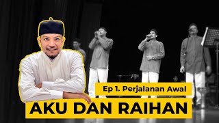 Download lagu Aku dan Raihan - Episod 1 (Perjalanan Awal) mp3 Download lagu Aku dan Raihan - Episod 1 (Perjalanan Awal) mp3