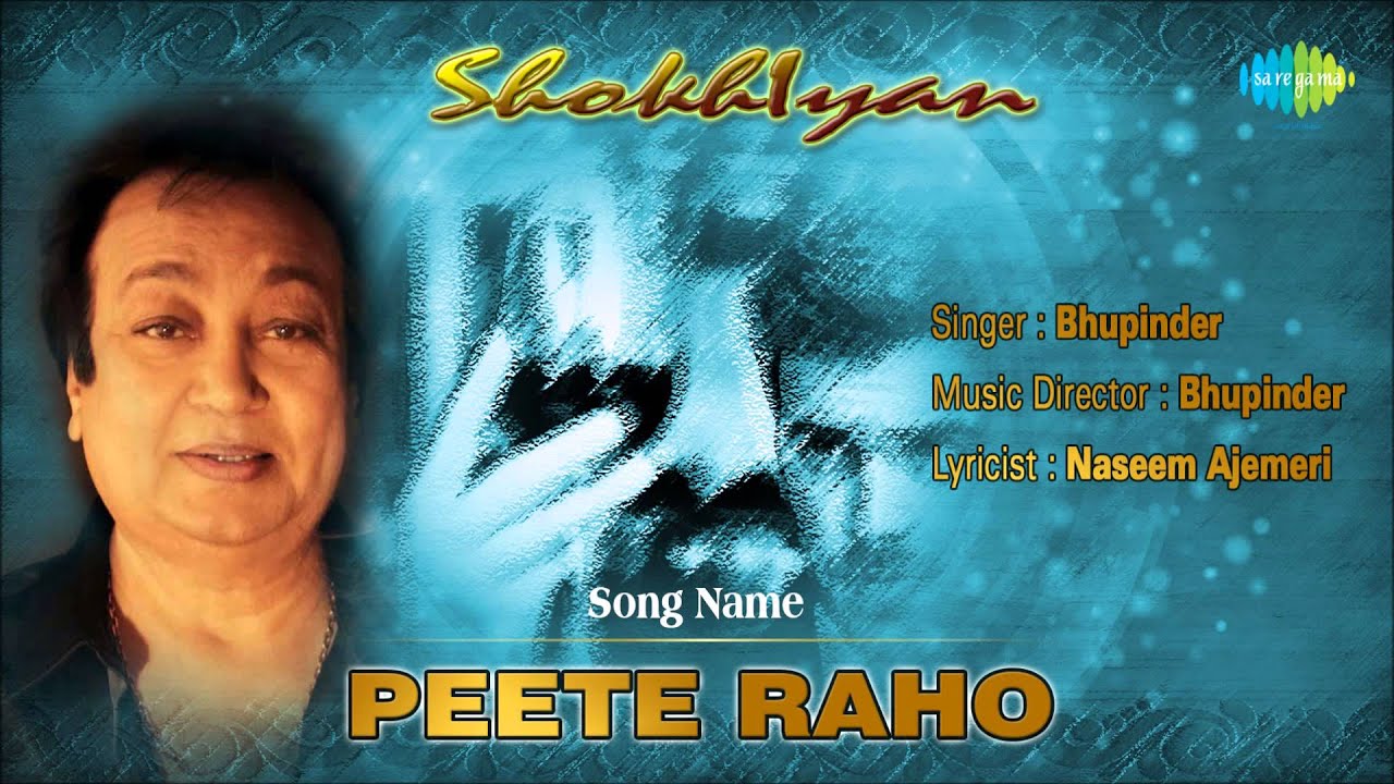 Peete Raho Lyrics | Saqi (Bhupinder Singh) | Bhupinder Singh | Bhupinder Singh