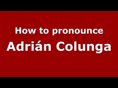 How to pronounce Adrián Colunga (Spanish/Spain) - PronounceNames.com