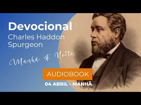 Charles Spurgeon - Devocional - 04/04 - Manhã - Abril