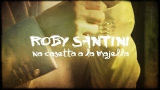 ROBY SANTINI - 'Na Casetta A La Majella (Official Video)