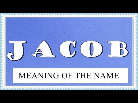 NAME JACOB - FUN FACTS AND MEANING OF THE NAME, HOROSCOPE