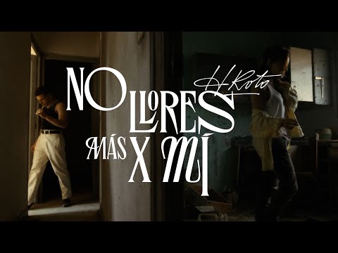 H ROTO - NO LLORES MÁS X MI