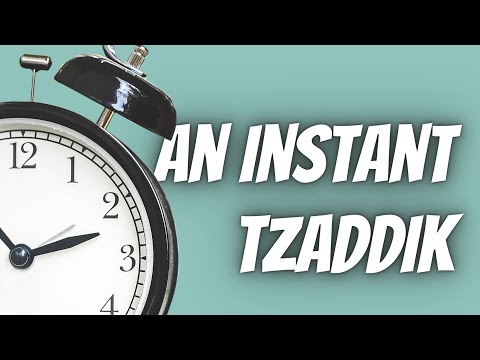 Becoming An Instant Tzaddik | Rabbi Moshe Tuvia Lieff