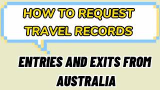 Travel Records In and Out Australia: HOW TO REQUEST Step-by-Step