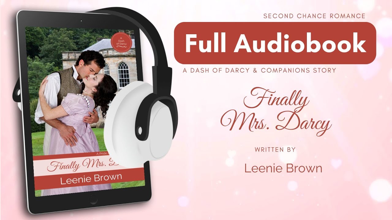 Full Audiobook: Finally Mrs. Darcy, A Sweet, Kisses-only Pride and Prejudice Variation Novella