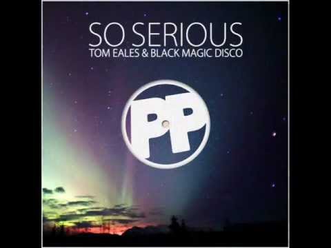 Tom Eales & Black Magic Disco - "So Serious" -**FREE TRACK DOWNLOAD**