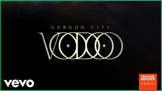 Gorgon City - Voodoo (Francis Mercier Remix / Audio)