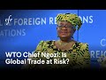WTO Director General Ngozi Okonjo Iweala On The Future Of Global Trade