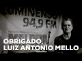 Obrigado, Luiz Antonio Mello | Alta Fidelidade