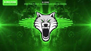 RL Grime - Stay For It (feat. Miguel) [Tascione Re-Sauce]