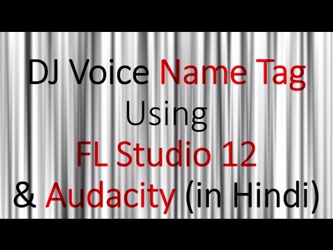Make DJ Voice Name Tag: FL Studio & Audacity - HINDI