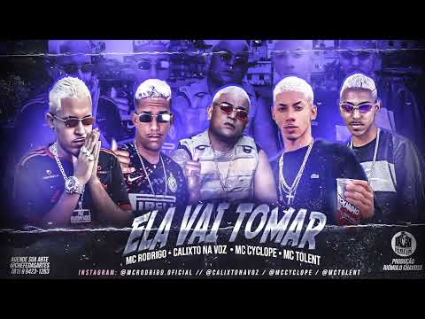 CALIXTO NA VOZ, MC RODRIGO, MC CYCLOPE E MC TOLENT - ELA VAI TOMAR (Prod. Romulo Chavoso)
